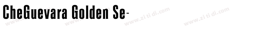 CheGuevara Golden Se字体转换 CheGuevara Golden Se字体转换